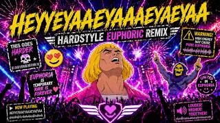 HEYYEYAAEYAAAEYAEYAA… BUT IT’S EUPHORIC HARDSTYLE 🌈🔥