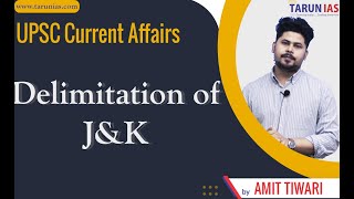 Delimitation of J&K  | Current Affairs | Amit Tiwari | Tarun IAS