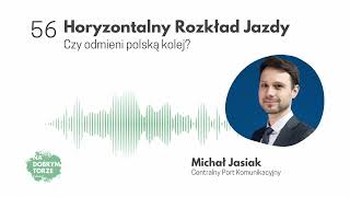 56: Czy Horyzontalny Rozkład Jazdy odmieni polską kolej? - Michał Jasiak