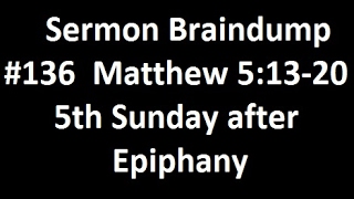 Sermon Braindump #136 Matthew 5:13-20
