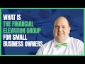 What Is The Financial Elevation Group for Small Business Owners?