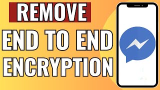 How To Remove End to End Encryption In Messenger 2023