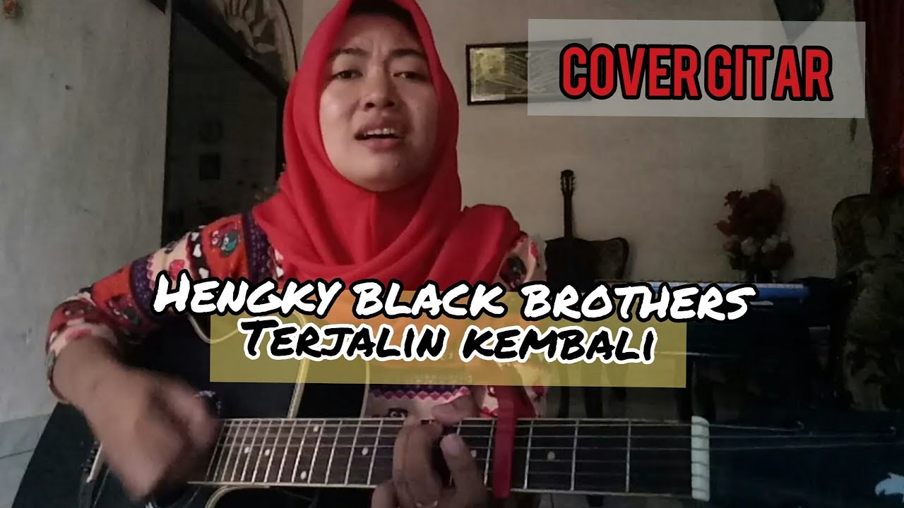 HENGKY BLACK BROTHERS - TERJALIN KEMBALI || COVER GITAR - YouTube