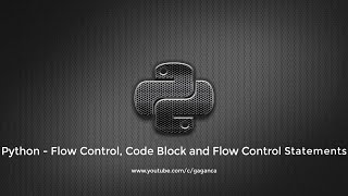 05-Python-Flow Control, Code Block and Flow Control Statements