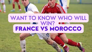 France vs Morocco - Want to know who will win?