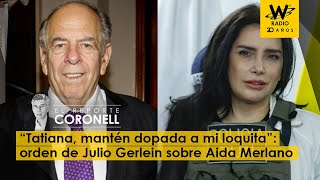 “Tatiana, mantén dopada a mi loquita”: orden de Julio Gerlein sobre Aida Merlano