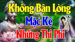 Phật Dạy Không Bận Lòng Những Thị Phi Vô Bổ Thì Cuộc Sống Sẽ Thanh Thản - Tinh Thần Sẽ Nhẹ Nhàng