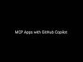 MCP Apps with GitHub Copilot