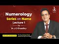 Numerology Series on Name | Lecture - 1 | Dr. J C Chaudhry