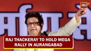 MNS Chief Raj Thackeray To Hold Mega Rally In Aurangabad | Maha Loudspeaker Dangal