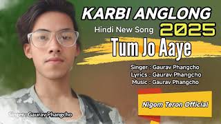 Tum Jo Aaye || Hindi New song 2025 || Gaurav Phangcho || Karbi Anglong || Karbi New Singer 2025