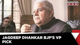 Bengal Governor Jagdeep Dhankar is BJP's VP Candidate | Latest Political News | Mirror Now