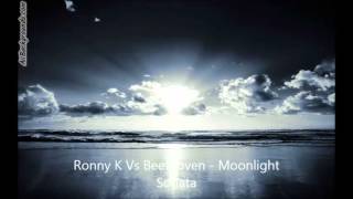 Ronny K Vs Beethoven - Moonlight Sonata (Breakdown Cut)