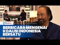 Surya Paloh Berbicara Mengenai Koalisi Indonesia Bersatu