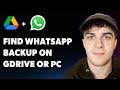 How to Find Whatsapp Backup on Google Drive or Pc (Full 2025 Guide)