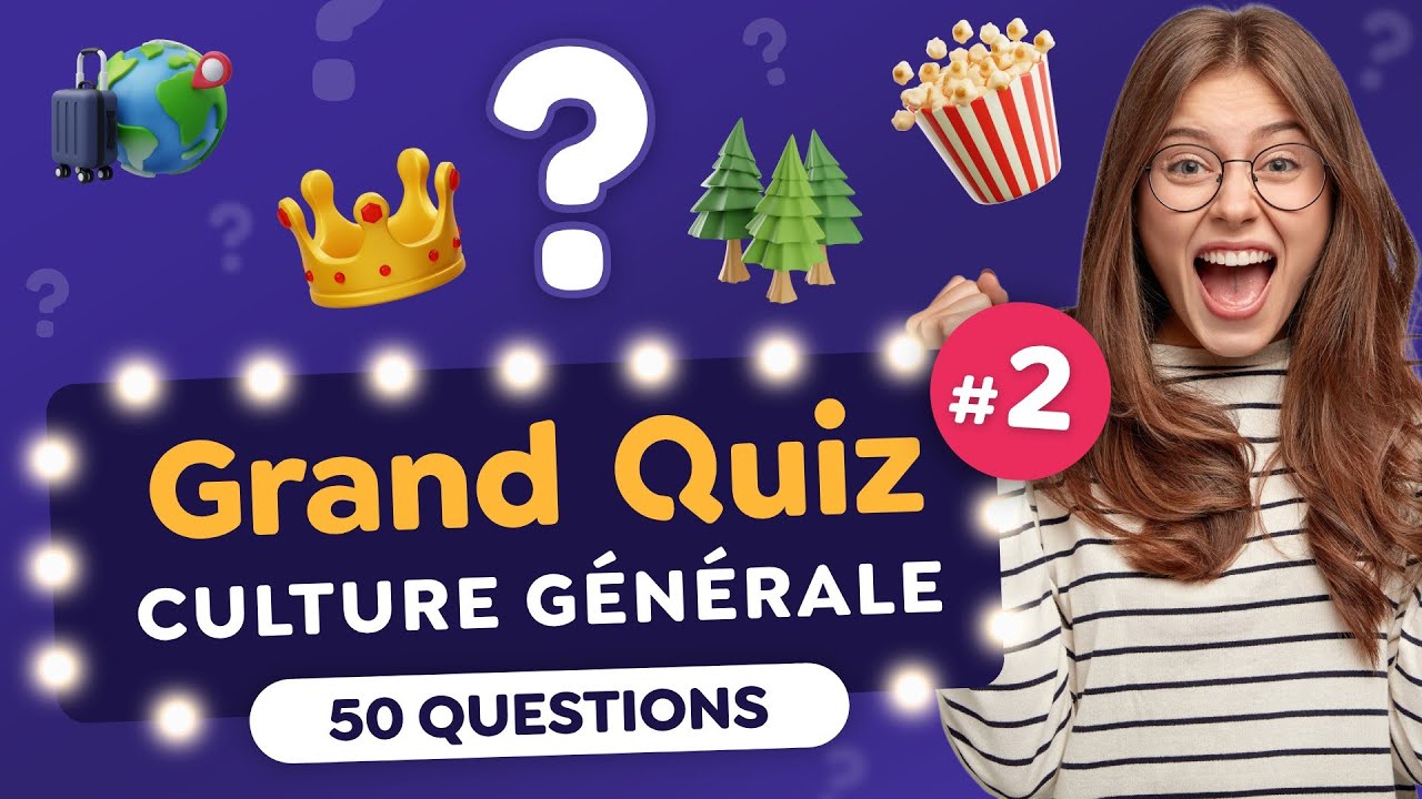 GRAND QUIZ De CULTURE GÉNÉRALE #2 : 50 Questions Et 10 Thèmes - YouTube