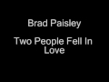 Brad Paisley - Two People Fell In Love