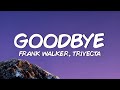 Frank Walker & Trivecta - Good In Goodbye (Lyrics)