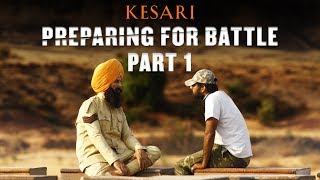 Kesari | Making Part 1 | Akshay Kumar | Parineeti Chopra | Anurag Singh | 21st March