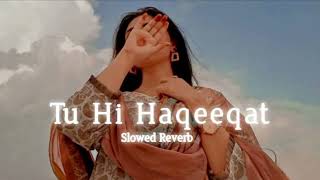 Tu_Hi_Haqeeqat_Lo-fi_[slow_reverb]__Emraan_Hashmi,_Soha_Ali_Khan__#slowedandreverb_#viral_#SlowVerse