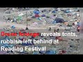 Drone footage reveals tents, rubbish left behind at Reading Festival