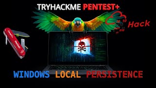 Tryhackme Pentest+ Path 2026 | Windows Local Persistence (Attacks and Exploits)