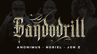 Anonimus x Noriel x Jon Z - BandoDrill ( Oficial)