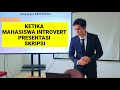 Ketika mahasiswa introvert presentasi skripsi