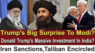 Trump's Big Surprise To Modi ? | Taliban Encircled, Iran Sanctions | Latest Update