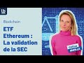 blockchain etf ethereum la validation de la sec