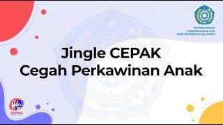 Jingle CEPAK : Cegah Perkawinan Anak | Tim Penggerak PKK