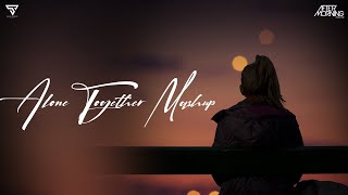 Alone Together Mashup 2023 | Aftermorning | Sagar Gfx | Emotions Of Love
