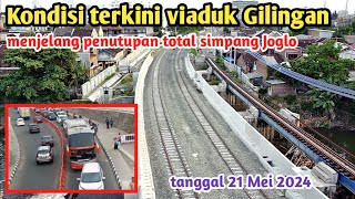 Kondisi terkini viaduk Gilingan menjelang penutupan simpang Joglo mulai tanggal 21 Mei 2024