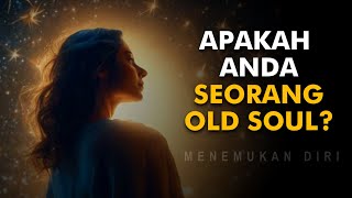 11 TANDA ANDA ADALAH SEORANG OLD SOUL