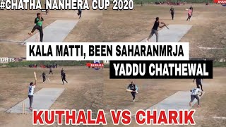 CHARIK (YADDU CHATHEWAL) VS KUTHALA (KALA MATTI, BEEN SAHARANMRJA) CHATHE NANHERA CUP 2020