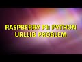 Raspberry Pi: Python urllib problem