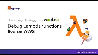 Debug AWS Lambda in Node.js | SLAppForge Debugger