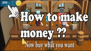 How to make money ?? (In Virtual town)