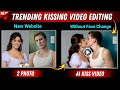 Ai kissing Video Generator New Website Kissing video editing | viral Ai video editing Free Ai