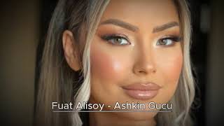 Fuat Alisoy - Askin Gucu