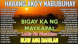 HABANG AKO'Y NABUBUHAY KUNG PARA SA'YO 💕 Tagalog Love Song Collection Playlist 2023