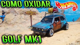 🔥🔥 COMO OXIDAR O AVEJENTAR UN MATCHBOX O HOT WHEELS, VOLKSWAGEN GOLF MK1 🔥🔥