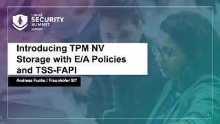 Introducing TPM NV Storage with E/A Policies and TSS-FAPI - Andreas Fuchs, Fraunhofer SIT