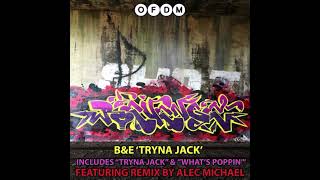 B\u0026E - Tryna Jack (Alec Michael Remix)