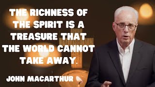 The richness of the spirit is a treasure that the world cannot take away