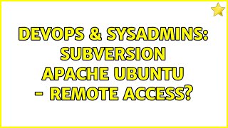 DevOps & SysAdmins: Subversion Apache Ubuntu - Remote Access? (2 Solutions!!)