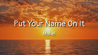 Mabel - Put Your Name On It (lyrics)