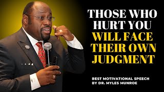 Those Who Hurt You Will Face Their Own Judgment – Let Go and Rise | Myles Munroe Motivation