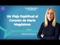 “Un Viaje Espiritual al Corazón de MARÍA MAGDALENA” Marisa Ventura