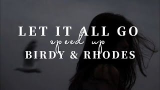 Let it all go — Birdy & Rhodes [speed up]